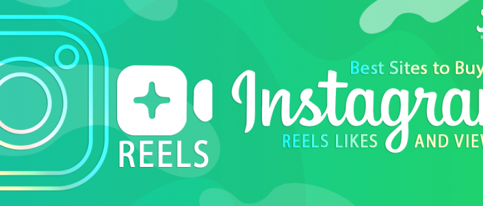 Best Sites to Buy Instagram Reels Likes and Views