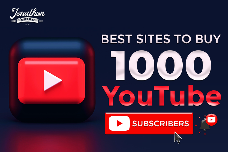 Best Sites to Buy 1000 YouTube Subscribers