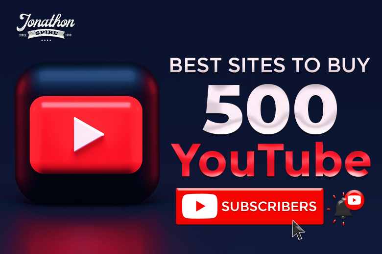 Best Sites to Buy 500 YouTube Subscribers